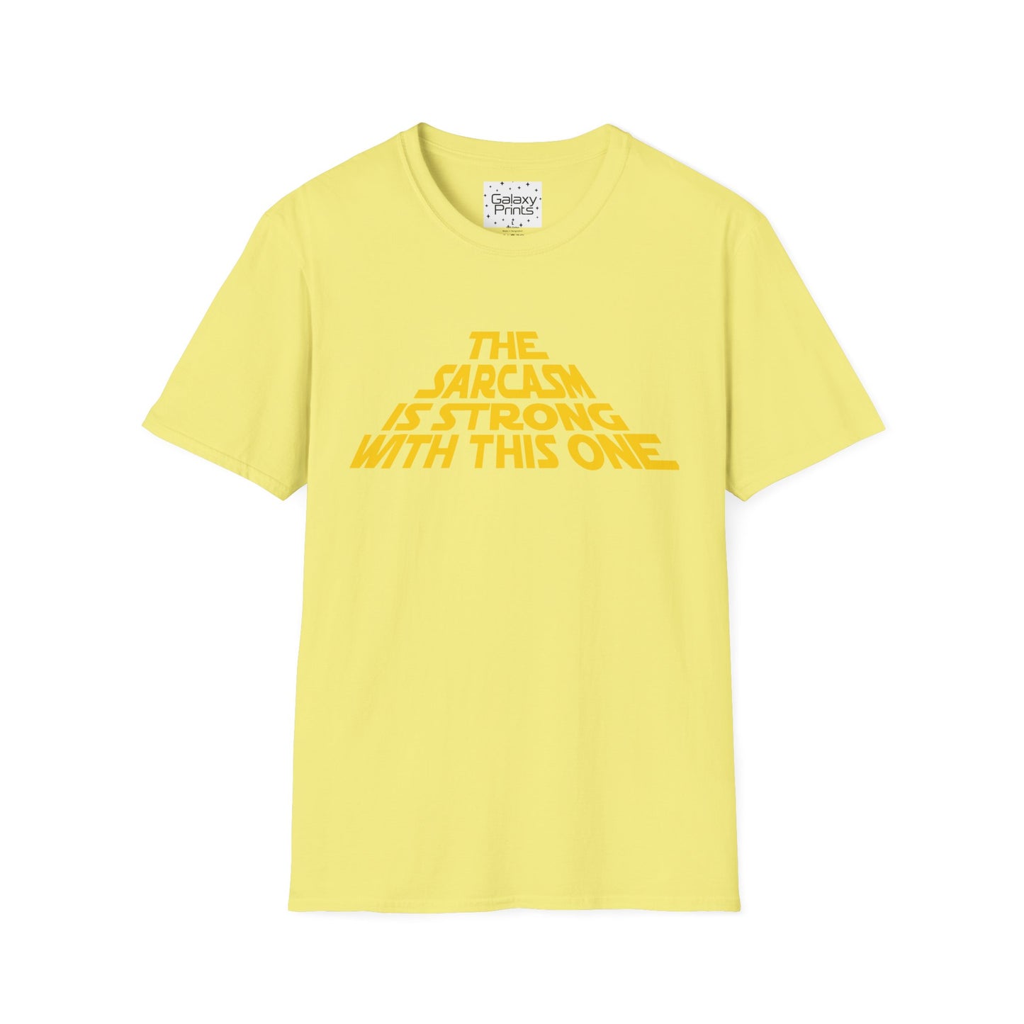 The Sarcasm is Strong Unisex T-Shirt - Inspired by the opening of Star Wars