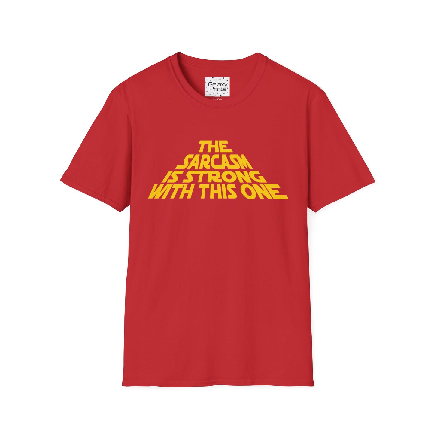 The Sarcasm is Strong Unisex T-Shirt - Inspired by the opening of Star Wars