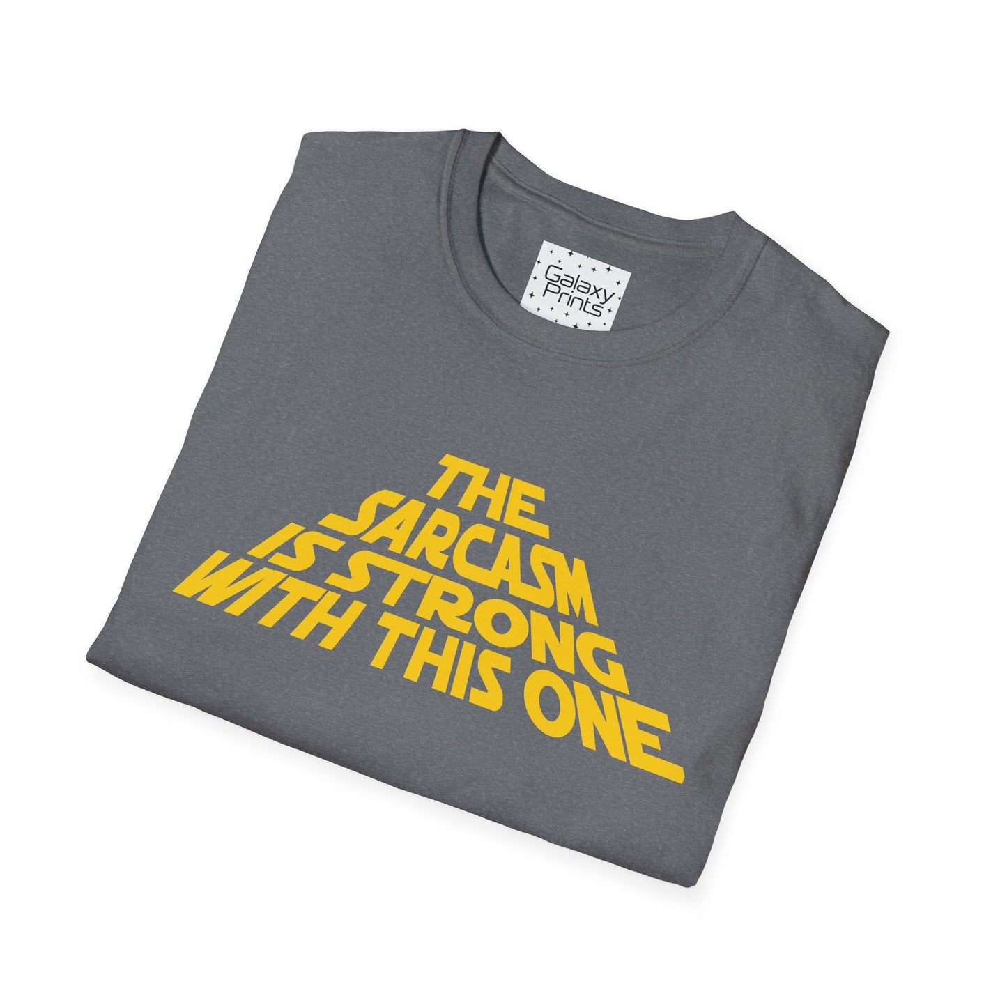 The Sarcasm is Strong Unisex T-Shirt - Inspired by the opening of Star Wars