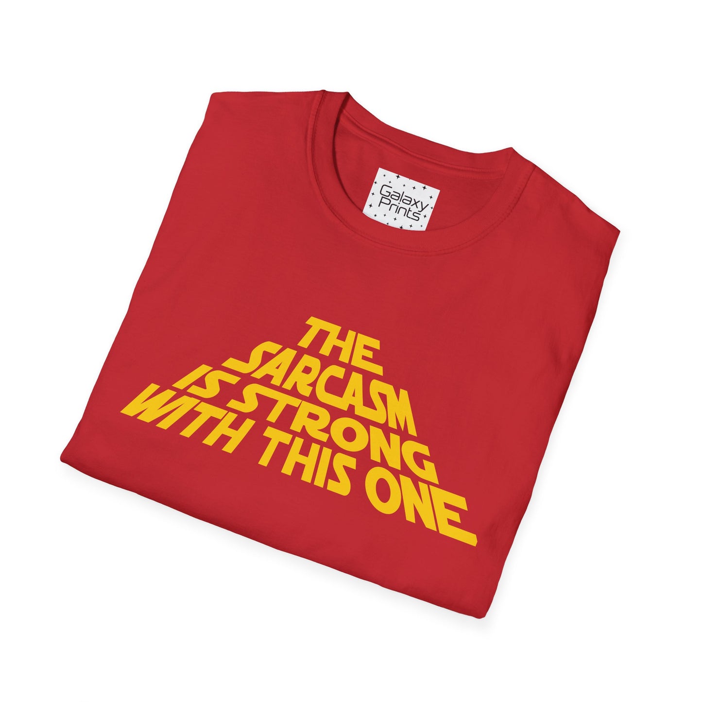 The Sarcasm is Strong Unisex T-Shirt - Inspired by the opening of Star Wars