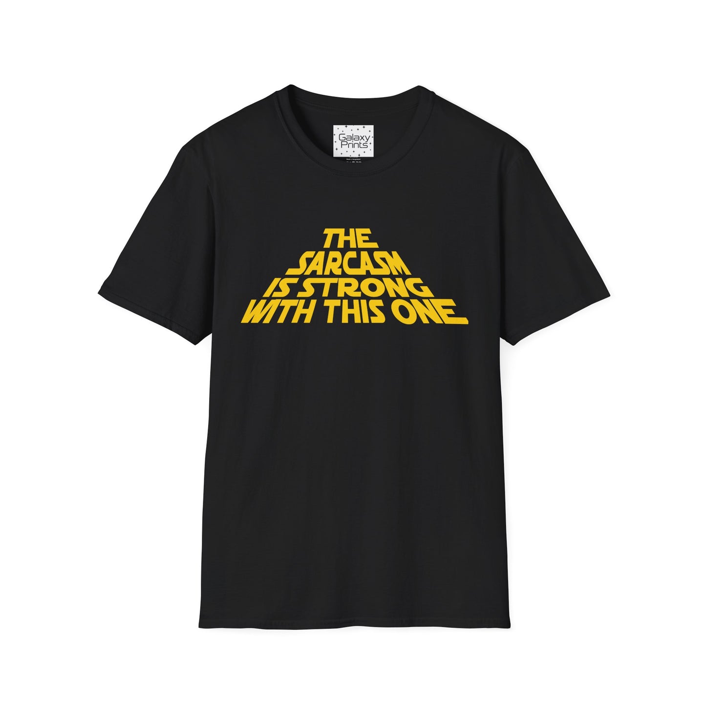 The Sarcasm is Strong Unisex T-Shirt - Inspired by the opening of Star Wars