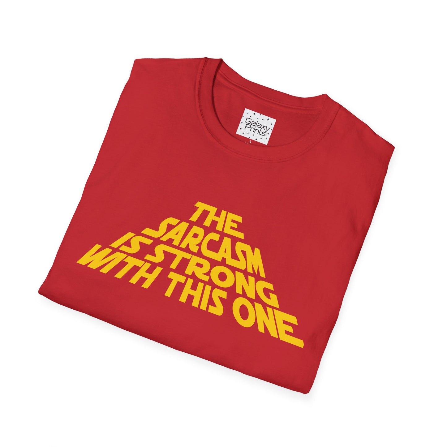 The Sarcasm is Strong Unisex T-Shirt - Inspired by the opening of Star Wars