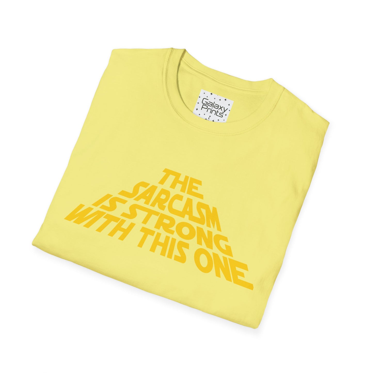 The Sarcasm is Strong Unisex T-Shirt - Inspired by the opening of Star Wars