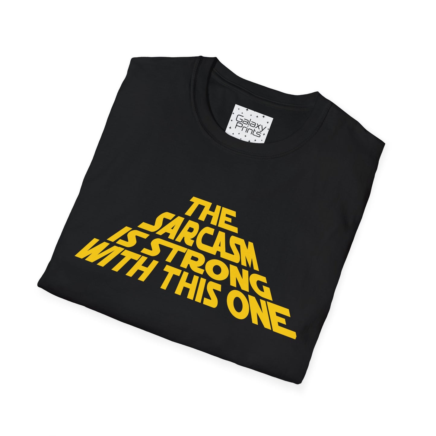 The Sarcasm is Strong Unisex T-Shirt - Inspired by the opening of Star Wars