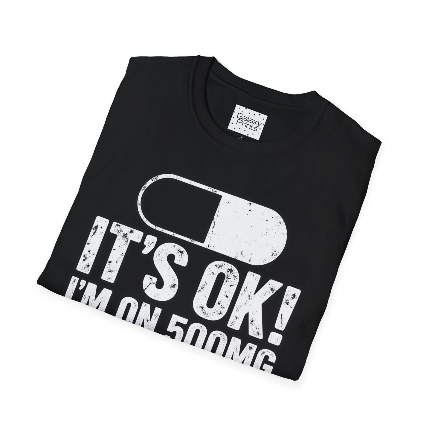 Gag T-Shirt — "It's OK! I'm on 500mg of Fukitol" Funny Pill Graphic Tee