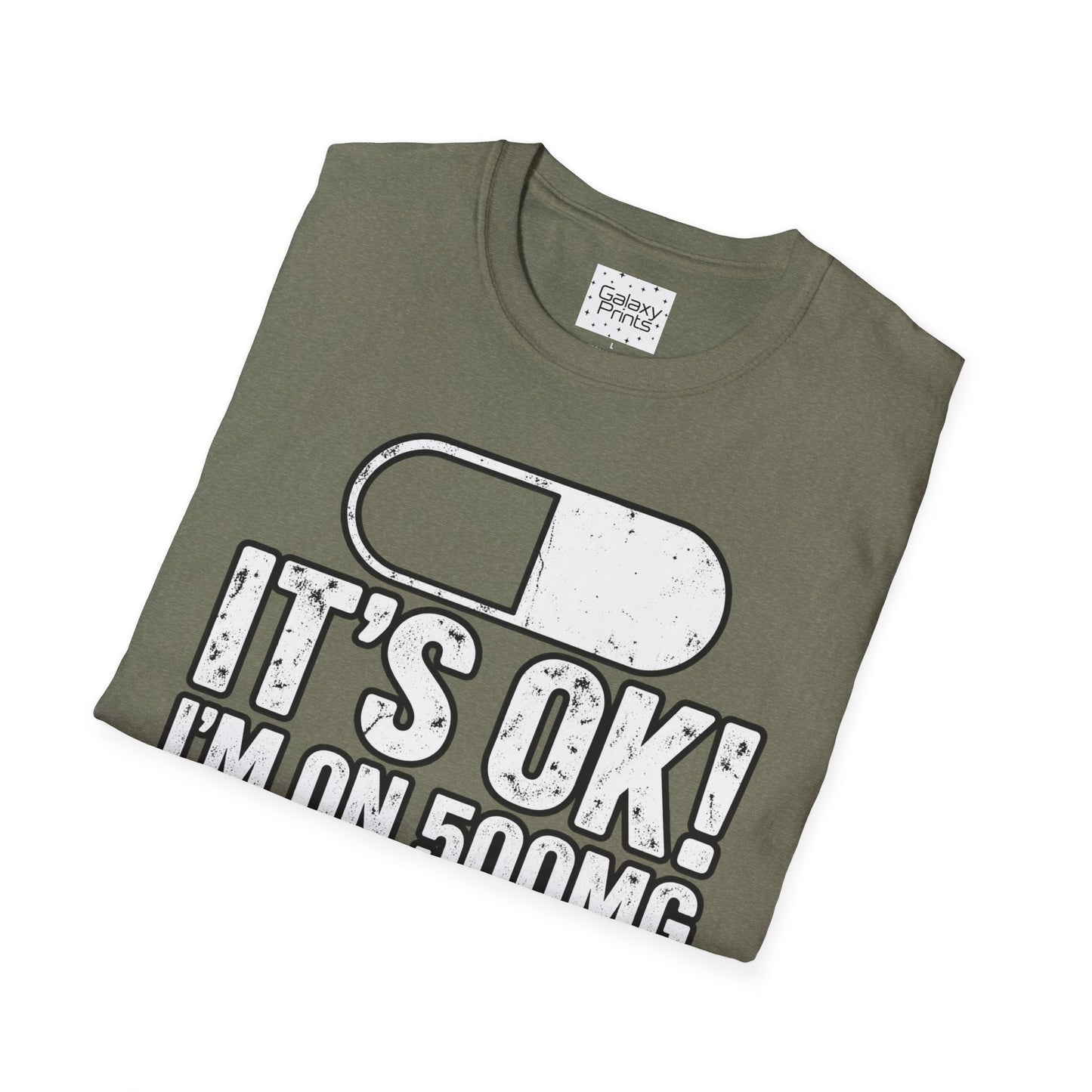 Gag T-Shirt — "It's OK! I'm on 500mg of Fukitol" Funny Pill Graphic Tee