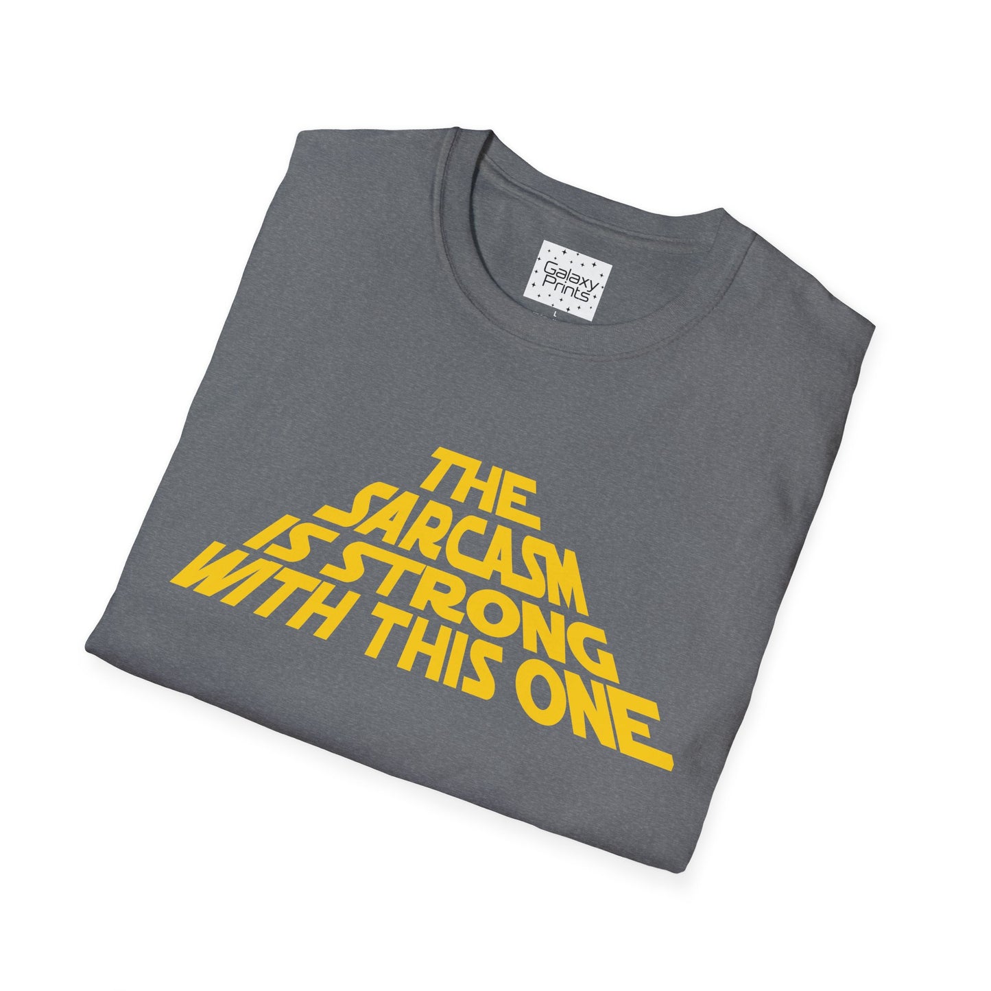 The Sarcasm is Strong Unisex T-Shirt - Inspired by the opening of Star Wars
