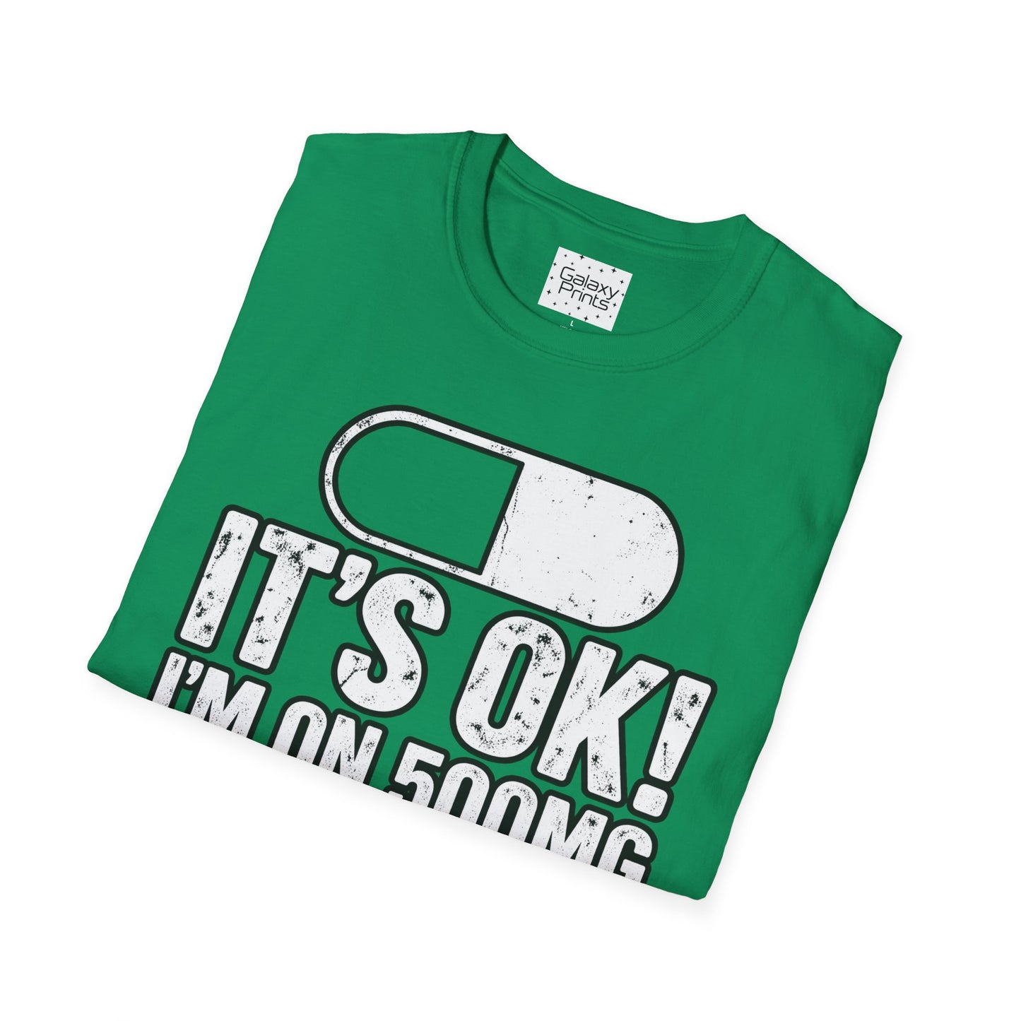 Gag T-Shirt — "It's OK! I'm on 500mg of Fukitol" Funny Pill Graphic Tee