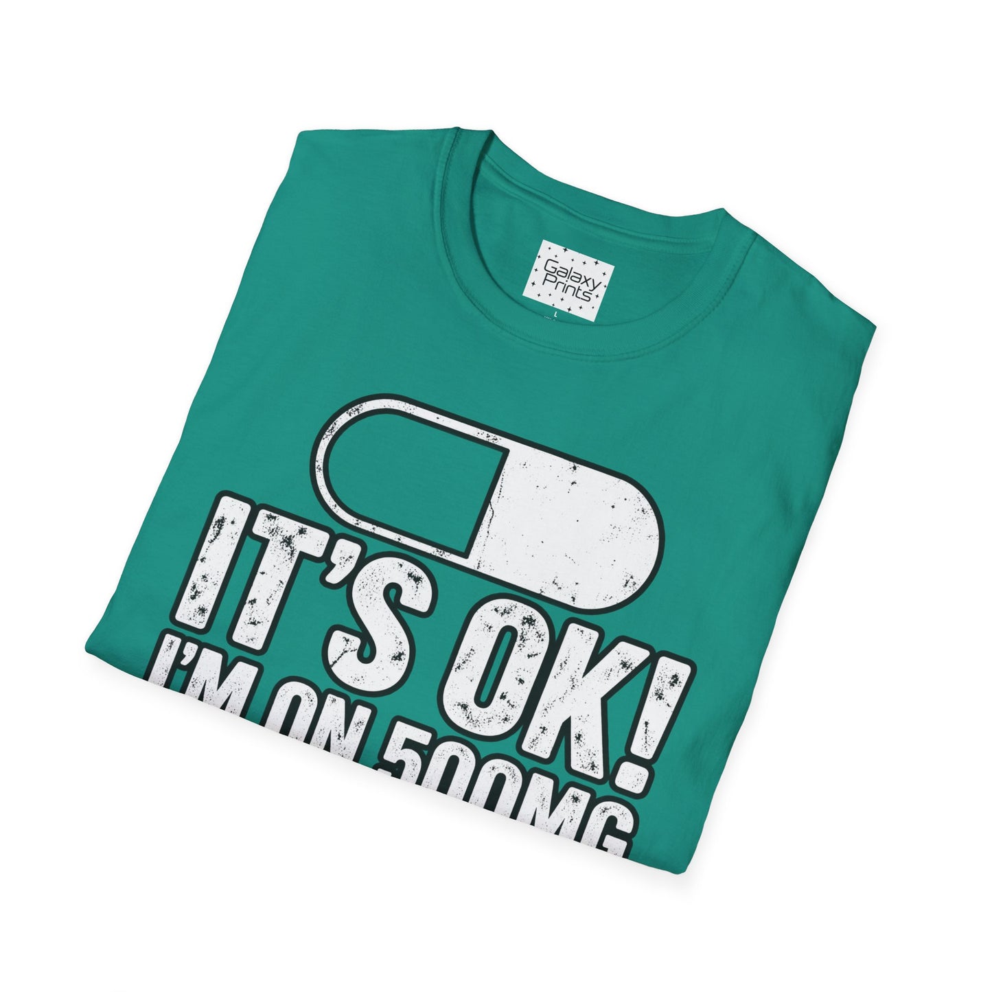 Gag T-Shirt — "It's OK! I'm on 500mg of Fukitol" Funny Pill Graphic Tee