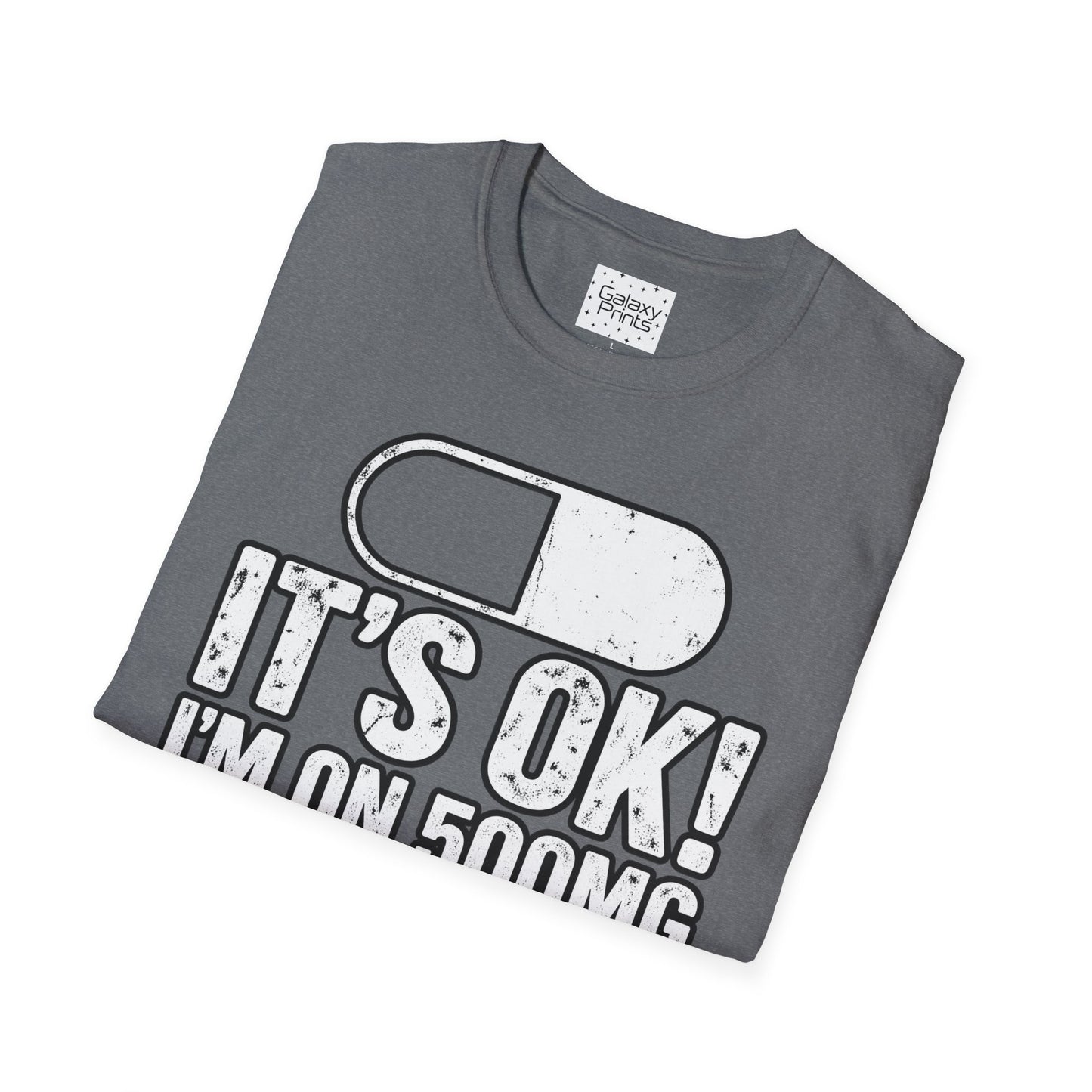 Gag T-Shirt — "It's OK! I'm on 500mg of Fukitol" Funny Pill Graphic Tee