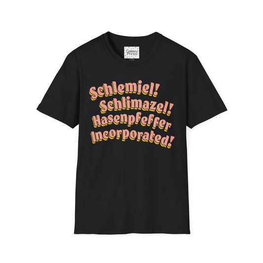 Unisex T-Shirt - POP Culture - 'Schlemiel Schlimazel Hasenpfeffer Incorporated, from the Hit TV Sitcom Laverne & Shirley Show'