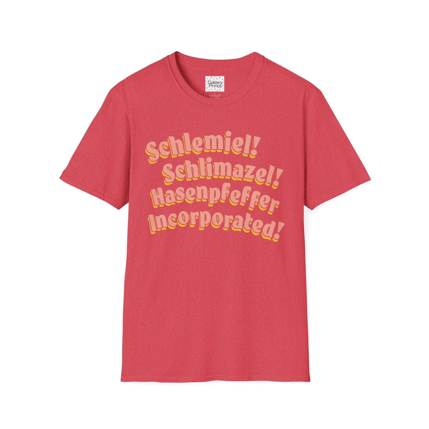 Unisex T-Shirt - POP Culture - 'Schlemiel Schlimazel Hasenpfeffer Incorporated, from the Hit TV Sitcom Laverne & Shirley Show'