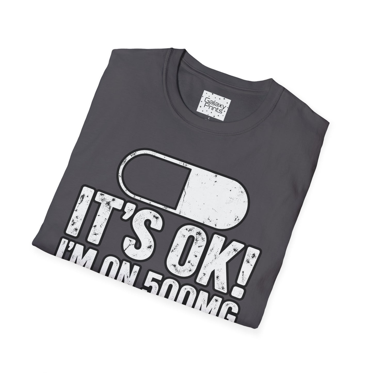 Gag T-Shirt — "It's OK! I'm on 500mg of Fukitol" Funny Pill Graphic Tee