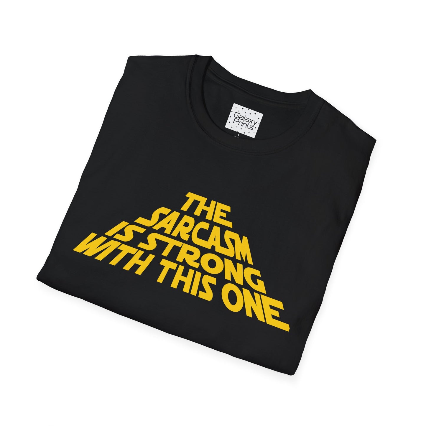 The Sarcasm is Strong Unisex T-Shirt - Inspired by the opening of Star Wars