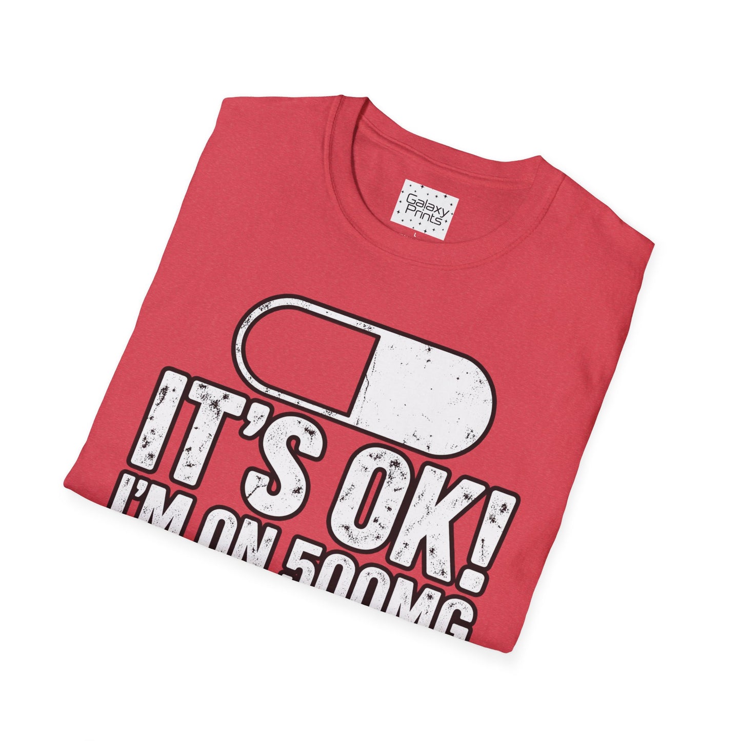 Gag T-Shirt — "It's OK! I'm on 500mg of Fukitol" Funny Pill Graphic Tee