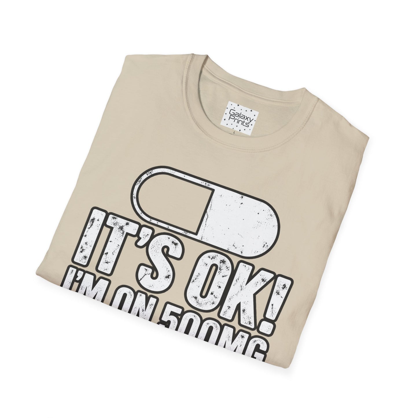 Gag T-Shirt — "It's OK! I'm on 500mg of Fukitol" Funny Pill Graphic Tee